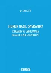 Hukuk Nasıl Davranır? Kuramda ve Uygulamada Donald Black Sosyolojisi