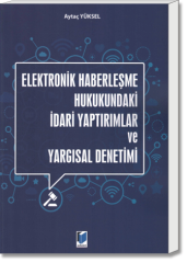 Elektronik Haberleşme Hukukundaki İdari Yaptırımlar ve Yargısal Denetimi