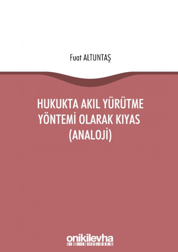 Hukukta Akıl Yürütme Yöntemi Olarak Kıyas (Analoji)