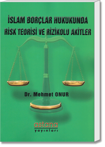 İslam Borçlar Hukukunda Risk Teorisi ve Rizikolu Akitler