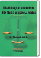 İslam Borçlar Hukukunda Risk Teorisi ve Rizikolu Akitler