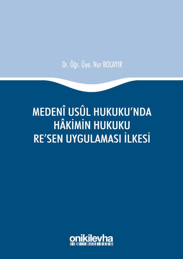 Medeni Usul Hukuku'nda Hakimin Hukuku Re'sen Uygulaması İlkesi