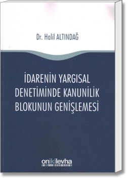 İdarenin Yargısal Denetiminde Kanunilik Blokunun Genişlemesi