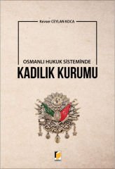 Osmanlı Hukuk Sisteminde Kadılık Kurumu