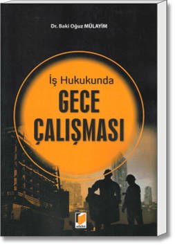 İş Hukukunda Gece Çalışması