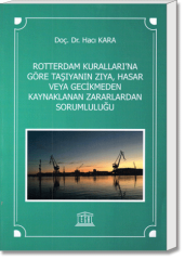Roterdam Kuralları'na Göre Taşıyanın Ziya, Hasar veya Geçikmeden Kaynaklanan Zararlardan Sorumluluğu