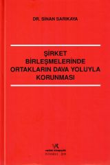 Şirket Birleşmelerinde Ortakların Dava Yoluyla Korunması