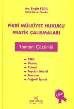 Fikri Mülkiyet Hukuku Pratik Çalışmaları(FSEK-Marka-Patent-Faydalı Model-Tasarım)