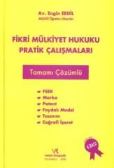 Fikri Mülkiyet Hukuku Pratik Çalışmaları(FSEK-Marka-Patent-Faydalı Model-Tasarım)
