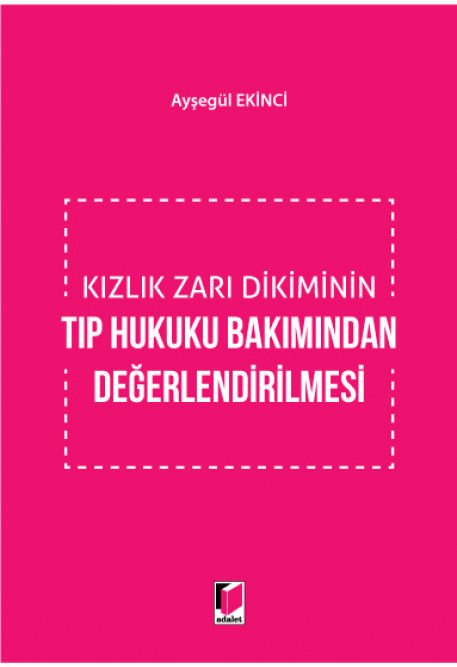 Kızlık Zarı Dikiminin Tıp Hukuku Bakımından Değerlendirilmesi