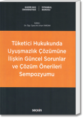 Tüketici Hukukunda Uyuşmazlık Çözümüne İlişkin Güncel Sorunlar ve Çözüm Önerileri Sempozyumu