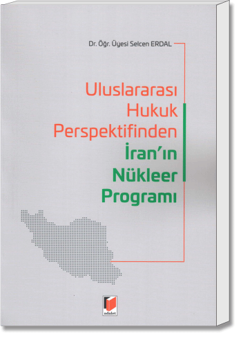 Uluslararası Hukuk Perspektifinden İran'ın Nükleer Programı