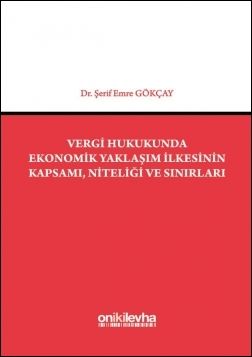 Vergi Hukukunda Ekonomik Yaklaşım İlkesinin Kapsamı, Niteliği ve Sınırları
