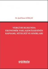 Vergi Hukukunda Ekonomik Yaklaşım İlkesinin Kapsamı, Niteliği ve Sınırları