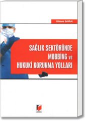 Sağlık Sektöründe Mobbing ve Hukuki Koruma Yolları