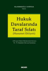 Hukuk Davalarında Taraf Sıfatı (Husumet Ehliyeti) 6100 sayılı Hukuk Muhakemeleri Kanunu 50. – 70. Maddeleri Mevzuat İncelemesi