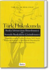 Türk Hukukunda Banka İşletmesinin Denetlenmesi ve Sorunlu Bankaların Çözümlenmesi