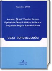 Anonim Şirket Yönetim Kurulu Üyelerinin Güveni Kötüye Kullanma Suçundan Doğan Sorumlulukları (Ceza Sorumluluğu)