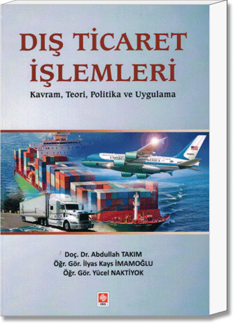 Dış Ticaret İşlemleri (Kavram, Teori, Politika ve Uygulama)
