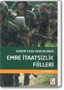 Askeri Ceza Hukukunda Emre İtaatsizlik Fiilleri