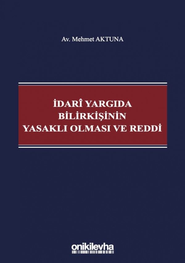 İdarî Yargıda Bilirkişinin Yasaklı Olması ve Reddi
