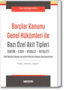 Borçlar Kanunu Genel Hükümleri ile Bazı Özel Akit Tipleri (Satım - Eser - Vekalet - Kefalet)