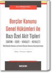 Borçlar Kanunu Genel Hükümleri ile Bazı Özel Akit Tipleri (Satım - Eser - Vekalet - Kefalet)