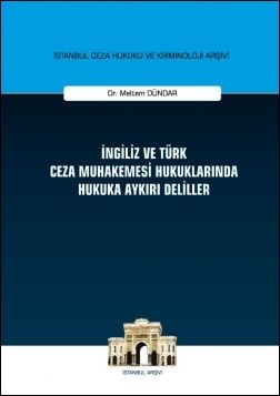İngiliz ve Türk Ceza Muhakemesi Hukuklarında Hukuka Aykırı Deliller