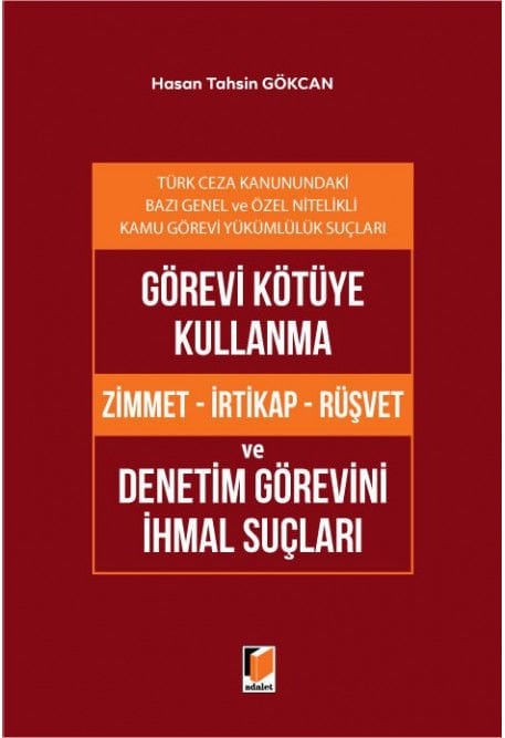 Görevi Kötüye Kullanma (Zimmet - İrtikap - Rüşvet) ve Denetim Görevini İhmal Suçları