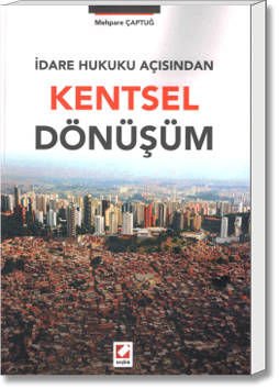 İdare Hukuku Açısından Kentsel Dönüşüm