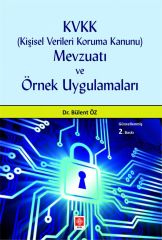 KVKK Kişisel Verileri Koruma Kanunu Mevzuatı ve Örnek Uygulamaları