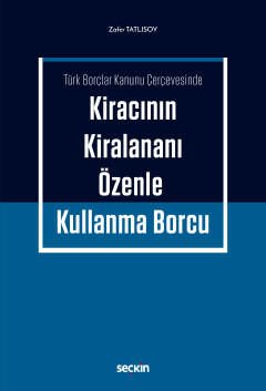 Kiracının Kiralananı Özenle Kullanma Borcu