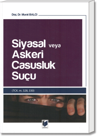 Siyasal veya Askeri Casusluk Suçu (TCK. m. 328, 330)
