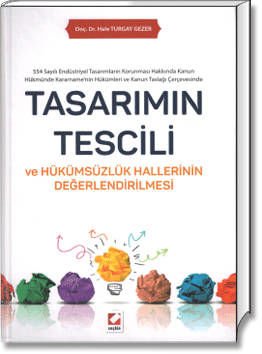 Tasarımın Tescili ve Hükümsüzlük Hallerinin Değerlendirilmesi