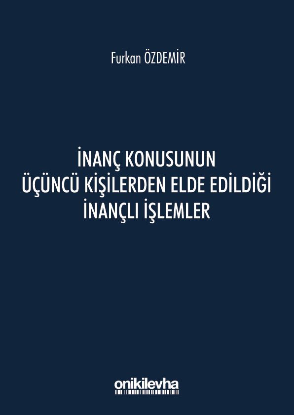 İnanç Konusunun Üçüncü Kişilerden Elde Edildiği İnançlı İşlemler
