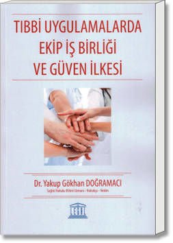 Tıbbi Uygulamalarda Ekip İş Birliği ve Güven İlkesi