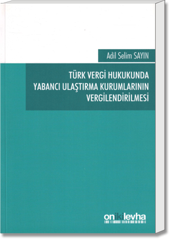 Türk Vergi Hukukunda Yabancı Ulaştırma Kurumlarının Vergilendirilmesi
