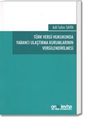 Türk Vergi Hukukunda Yabancı Ulaştırma Kurumlarının Vergilendirilmesi