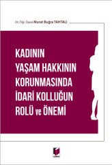 Kadının Yaşam Hakkının Korunmasında İdari Kolluğun Rolü ve Önemi