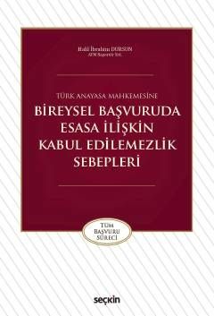 TÜRK ANAYASA MAHKEMESİNDE BİREYSEL BAŞVURUDA ESASA İLİŞKİN KABUL EDİLEMEZLİK SEBEPLERİ