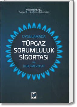 Uygulamada Tüpgaz Sorumluluk Sigortası ve İlgili Mevzuat