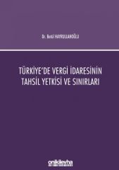 Türkiye'de Vergi İdaresinin Tahsil Yetkisi ve Sınırları