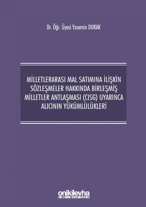 Milletlerarası Mal Satımına İlişkin Sözleşmeler Hakkında Birleşmiş Milletler Antlaşması (CISG) Uyarınca Alıcının Yükümlülükleri