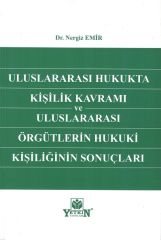 Uluslararası Hukukta Kişilik Kavramı ve Uluslararası Örgütlerin Hukuki Kişiliğinin Sonuçları