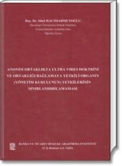 Anonim Ortaklıkta Ultra Vires Doktrini ve Ortaklığı Bağlamaya Yetkili Organın (Yönetim Kurulunun) Yetkilerinin Sınırlandırılmaması