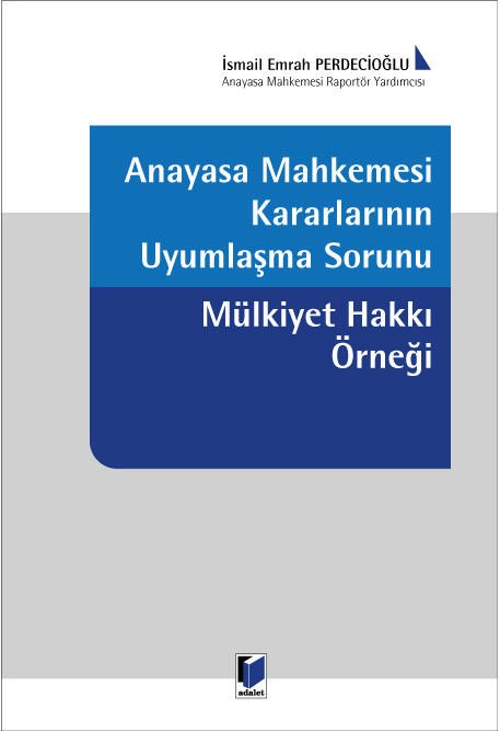 Anayasa Mahkemesi Kararlarının Uyumlaşma Sorunu Mülkiyet Hakkı Örneği