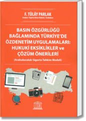Basın Özgürlüğü Bağlamında Türkiye'de Özdenetim Uygulamaları: Hukuki Eksiklikler ve Çözüm Önerileri