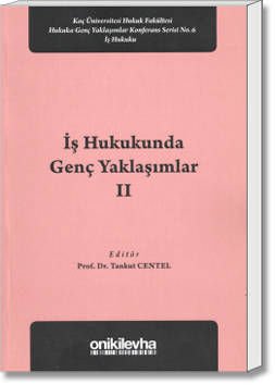İş Hukukunda Genç Yaklaşımlar - II