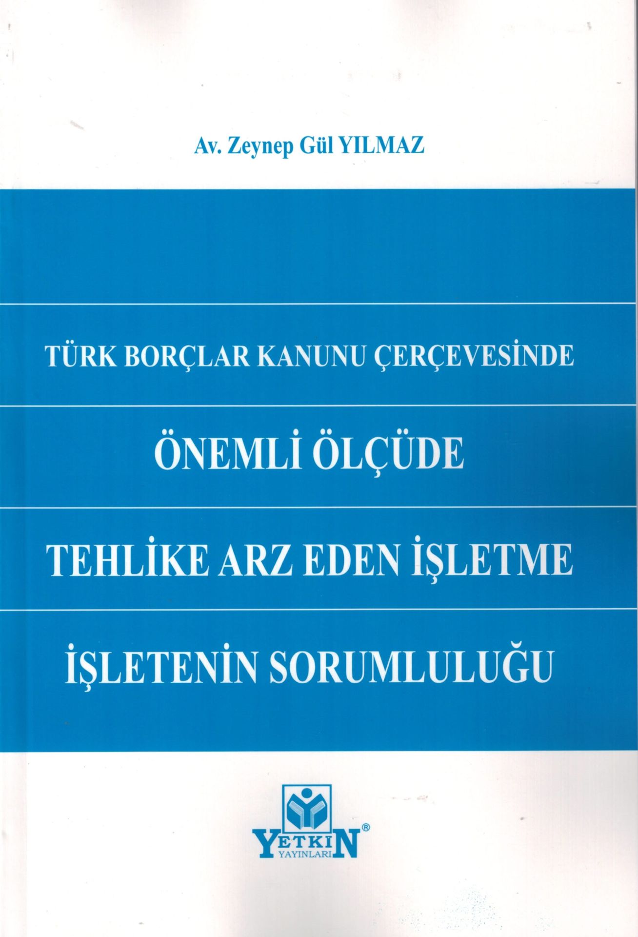 Türk Borçlar Kanunu Çerçevesinde Önemli Ölçüde Tehlike Arz Eden İşletme İşletenin Sorumluluğu