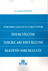 Türk Borçlar Kanunu Çerçevesinde Önemli Ölçüde Tehlike Arz Eden İşletme İşletenin Sorumluluğu